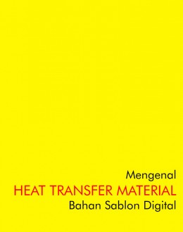 Mengenal Heat Transfer Material - Media Sablon Digital